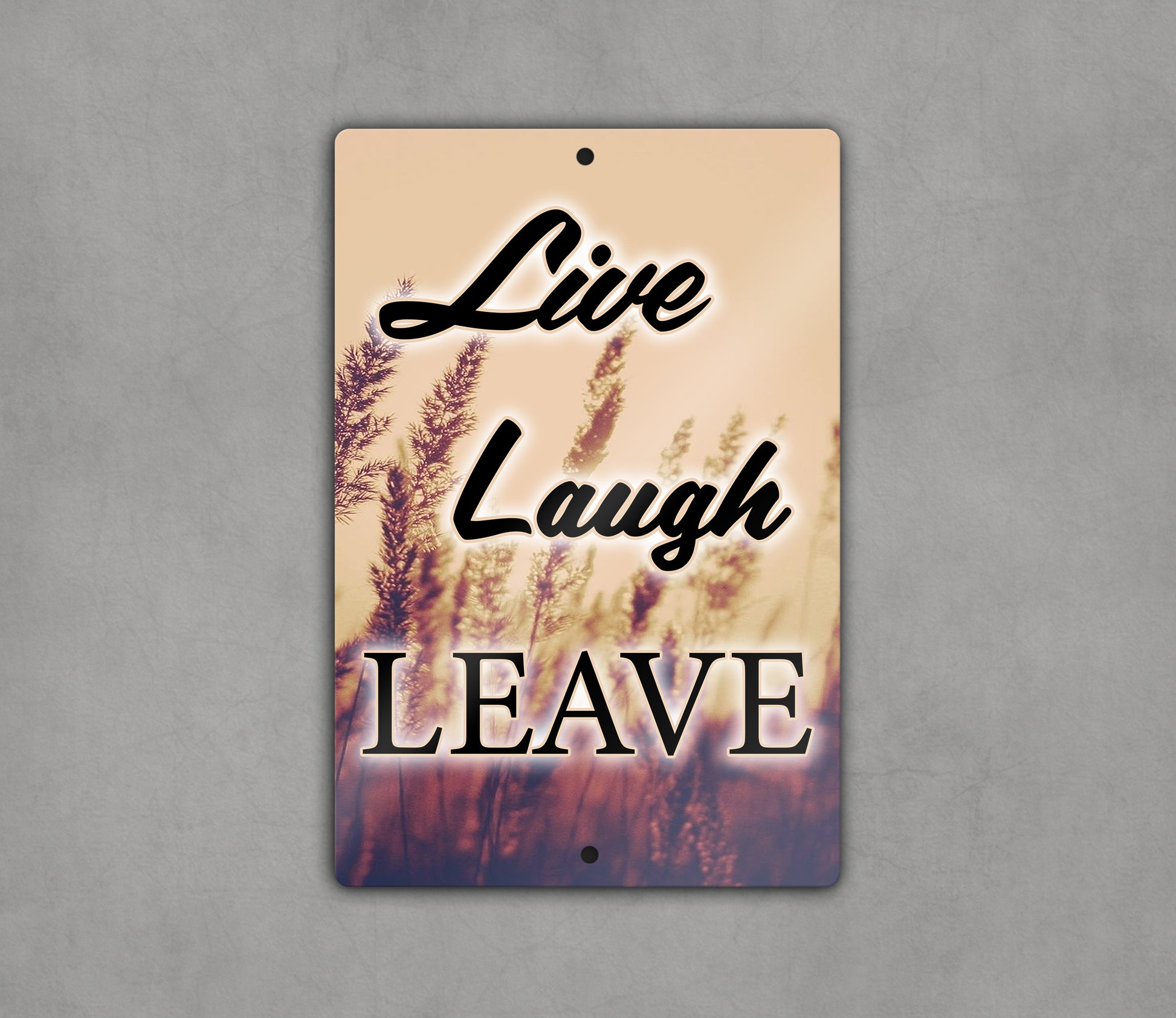 Live Laugh Leave Sign